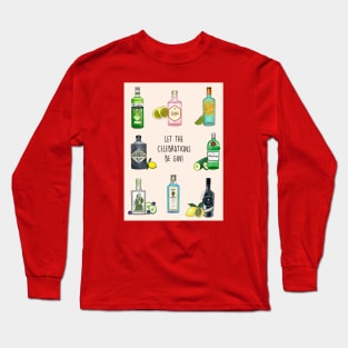 LET THE CELEBRATIONS BE GIN Long Sleeve T-Shirt